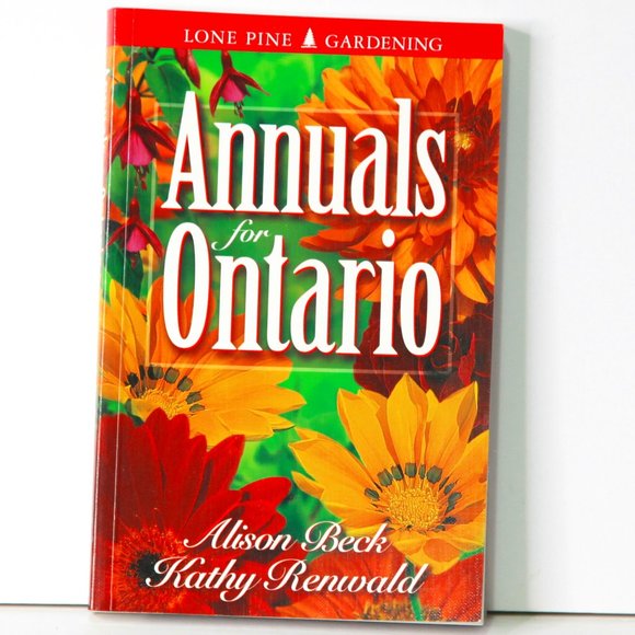 Annuals For Ontario: Publisher: Lone Pine Written-by Alison Beck & Kathy Renwald - Picture 1 of 4
